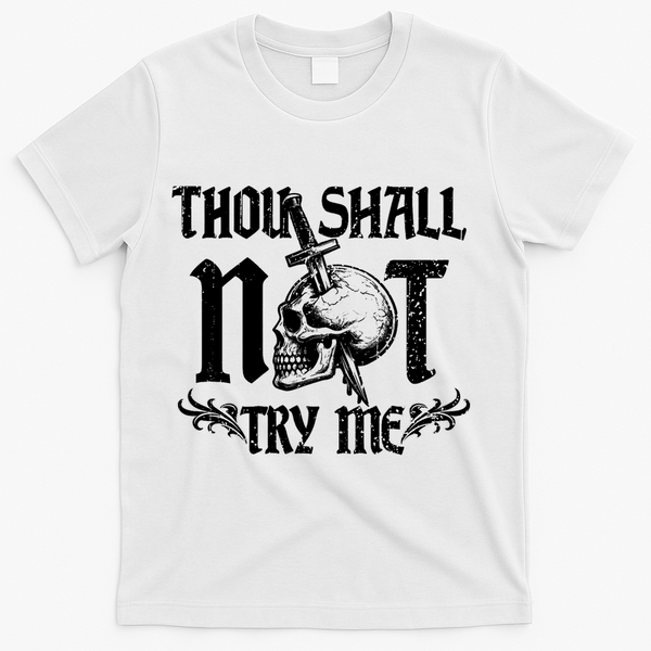 Thou Shall Not Try Me T-Shirt - White
