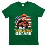 Turkey Trump Funny Make Thanksgiving Great Meaningful Gift T-Shirt - Green