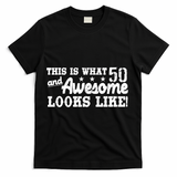 This Is What 50 And Awesome Looks Like  T-Shirt - Black