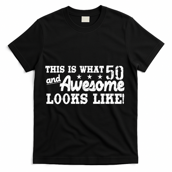 This Is What 50 And Awesome Looks Like  T-Shirt - Black