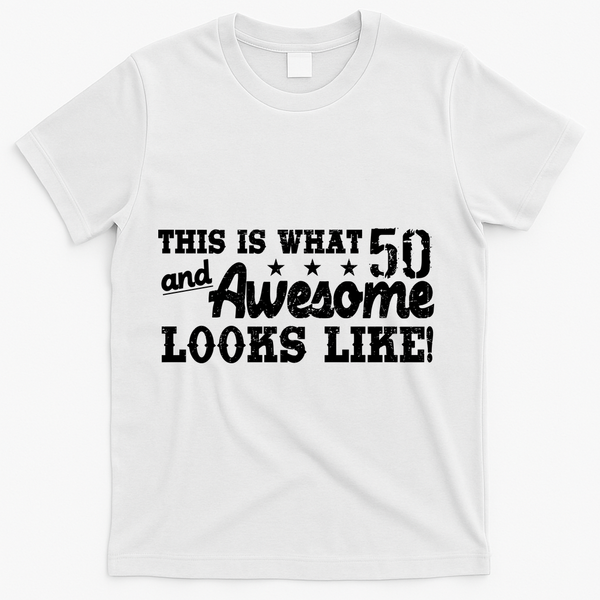 This Is What 50 And Awesome Looks Like  T-Shirt - White