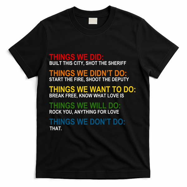 Things We Did Didn't Want Will Won't Do T-Shirt - Black