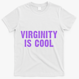 Virginity Is Cool, Rock This Funny Virgin Fashion T-Shirt - White