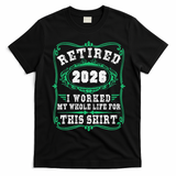 Vintage Retired 2026 I Worked My Whole Life For This T-Shirt - Black