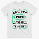 Vintage Retired 2026 I Worked My Whole Life For This T-Shirt - White
