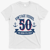 Vintage Vessel 50th Birthday The Anchor Still Holds T-Shirt - White