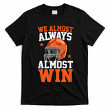 We Almost Always Almost Win Funny Football Fan T-Shirt - Black