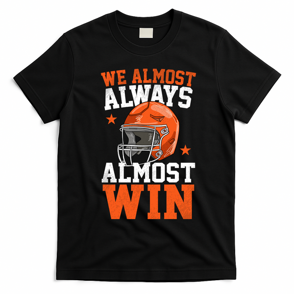 We Almost Always Almost Win Funny Football Fan T-Shirt - Black