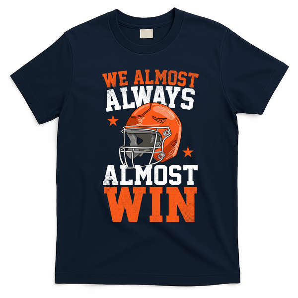 We Almost Always Almost Win Funny Football Fan T-Shirt - Navy Blue