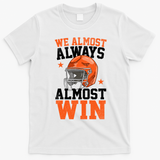 We Almost Always Almost Win Funny Football Fan T-Shirt - White