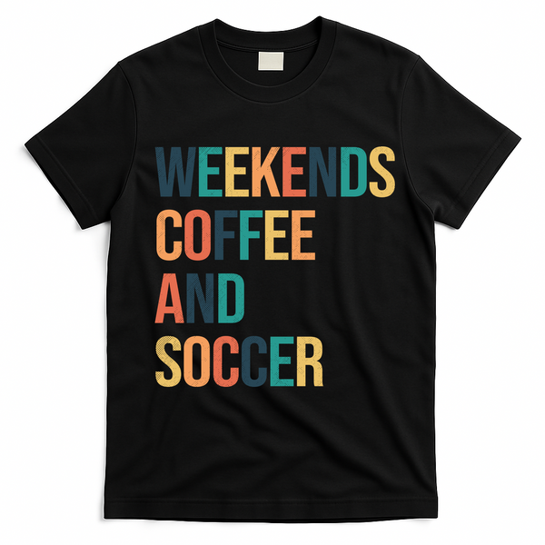 Weekends Coffee And Soccer T-Shirt - Black