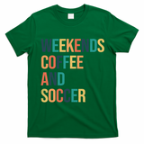 Weekends Coffee And Soccer T-Shirt - Irish Green