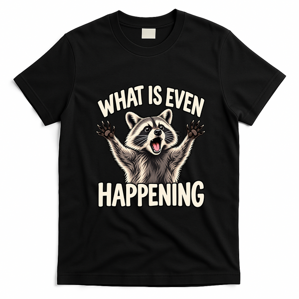 What Is Even Happening Funny Raccoon Meme T-Shirt - Black