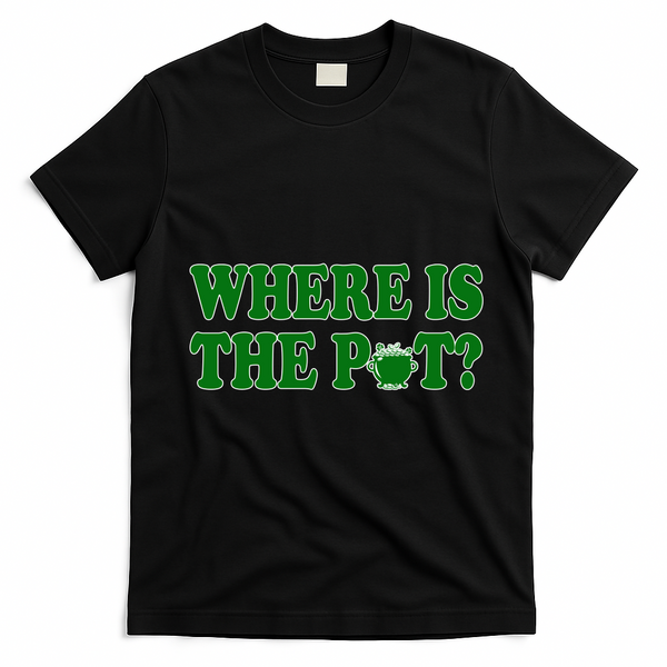 Where Is The Pot Gold Shamrock Funny St Patricks Day T-Shirt - Black