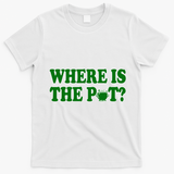 Where Is The Pot Gold Shamrock Funny St Patricks Day T-Shirt - White