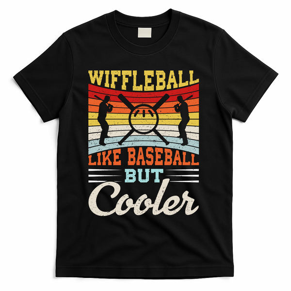 Wiffleball Like Baseball But Cooler T-Shirt - Black