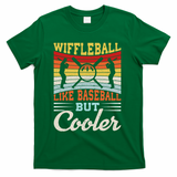 Wiffleball Like Baseball But Cooler T-Shirt - Green