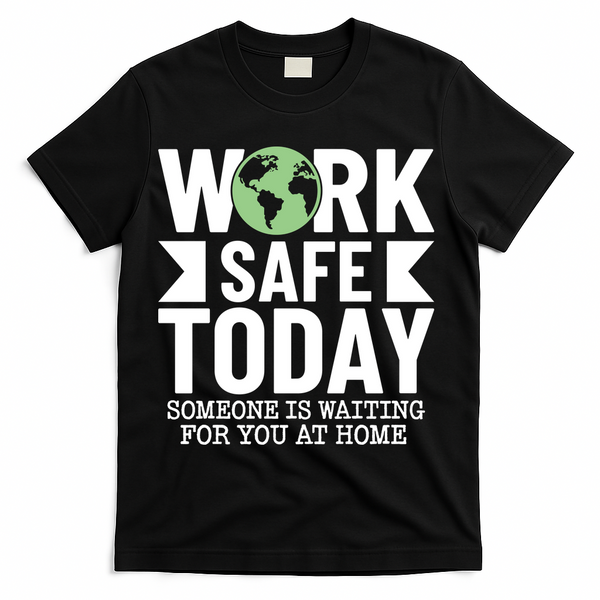 Work Safe Today World Day For Safety And Health T-Shirt - Black