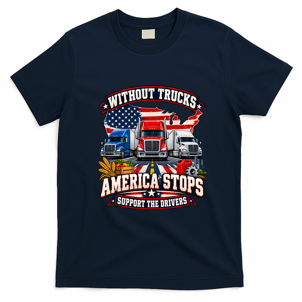 Without Trucks America Stops Support The Drivers Truckers Strike T-Shirt - Navy Blue