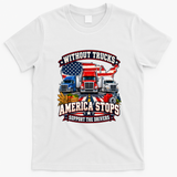 Without Trucks America Stops Support The Drivers Truckers Strike T-Shirt - White