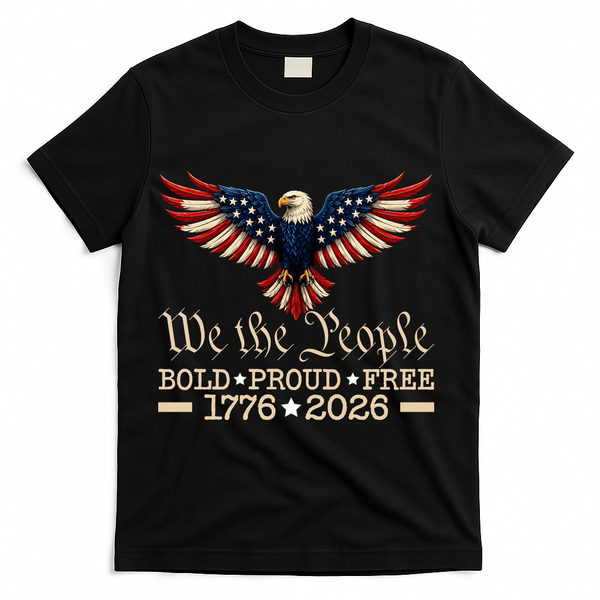 We The People Bold Proud Free 1776-2026 T-Shirt - Black