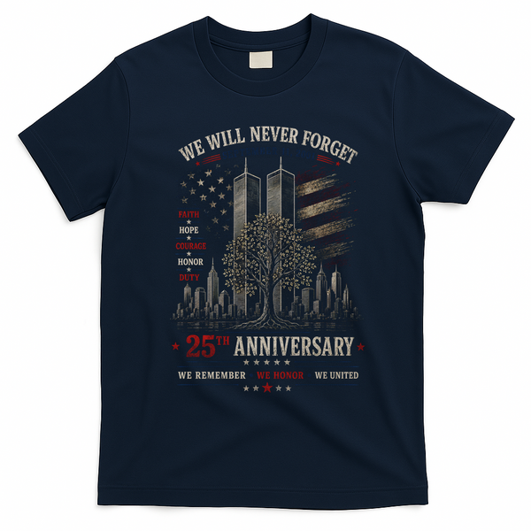 We Will Never Forget September 11 25th Anniversary Tribute T-Shirt - Navy Blue