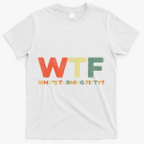 WTF Who's Turning Fifty Funny 50th Birthday Party 50 Years T-Shirt - White