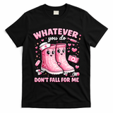 Whatever You Do Don't Fall For Me RN PCT CNA Nurse Valentine T-Shirt - Black