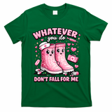 Whatever You Do Don't Fall For Me RN PCT CNA Nurse Valentine T-Shirt - Irish Green
