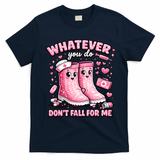 Whatever You Do Don't Fall For Me RN PCT CNA Nurse Valentine T-Shirt - Navy Blue