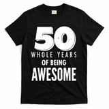 50 Whole Years Of Being Awesome Birthday T-Shirt - Black