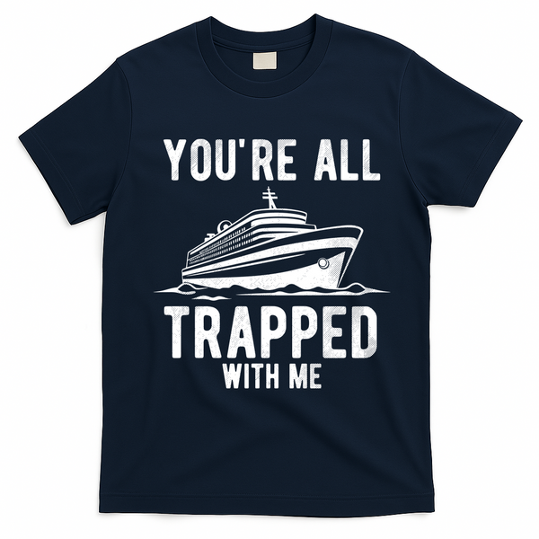 Youre All Trapped With Me Funny Cruise Ship Vacation T-Shirt - Navy Blue