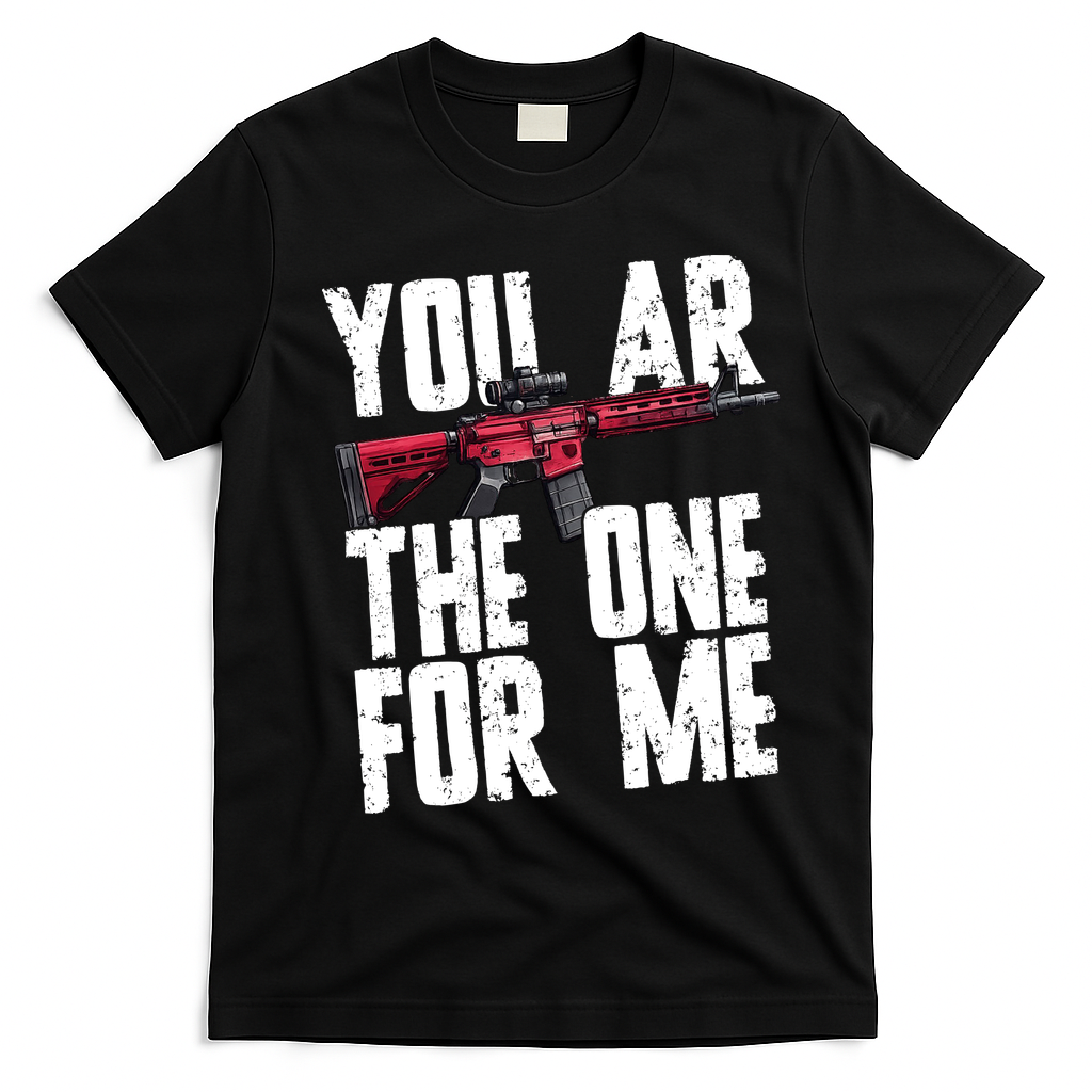 You AR The One For Me Rifle T-Shirt - Black