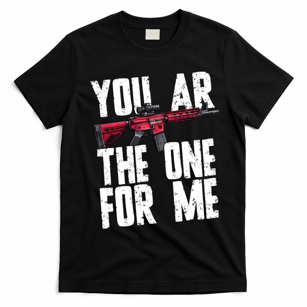 You AR The One For Me Rifle T-Shirt - Black