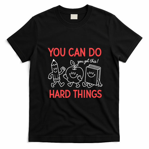 You Can Do Hard Things School Teacher Students T-Shirt - Black