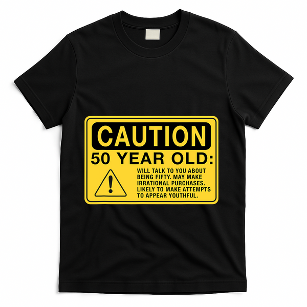 Yellow Caution Sign Funny 50th Birthday Turning Fifty T-Shirt - Black