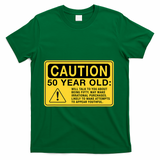 Yellow Caution Sign Funny 50th Birthday Turning Fifty T-Shirt - Green